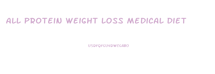 All Protein Weight Loss Medical Diet