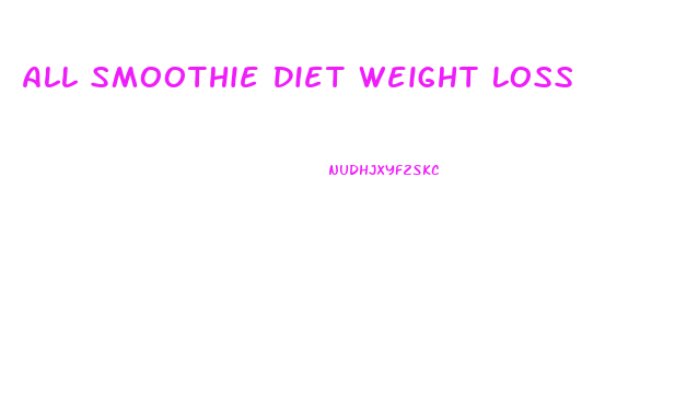 All Smoothie Diet Weight Loss