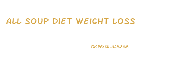 All Soup Diet Weight Loss