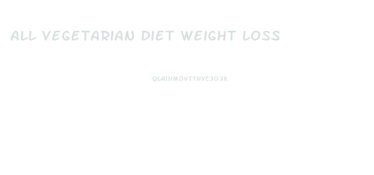 All Vegetarian Diet Weight Loss