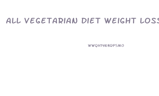 All Vegetarian Diet Weight Loss