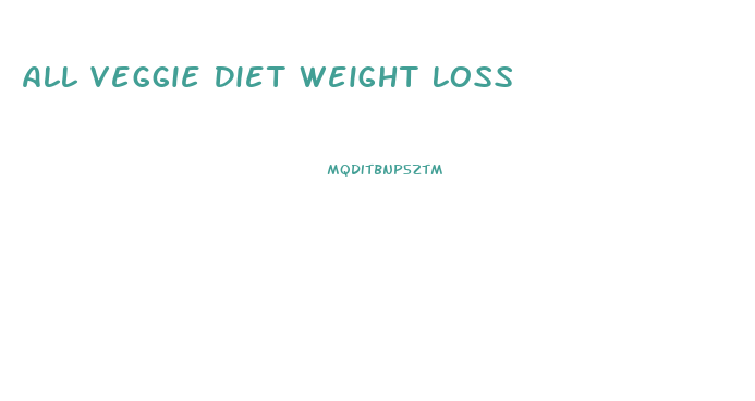 All Veggie Diet Weight Loss