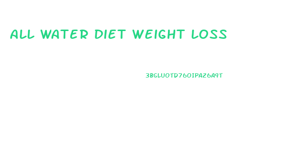 All Water Diet Weight Loss