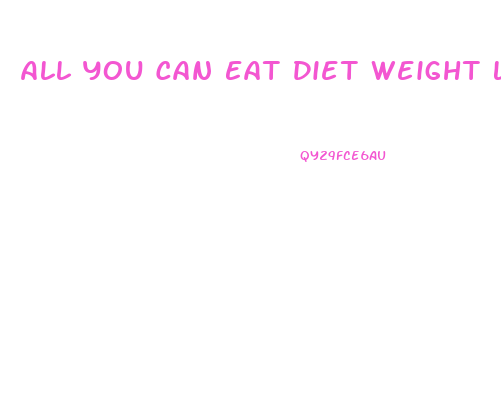 All You Can Eat Diet Weight Loss