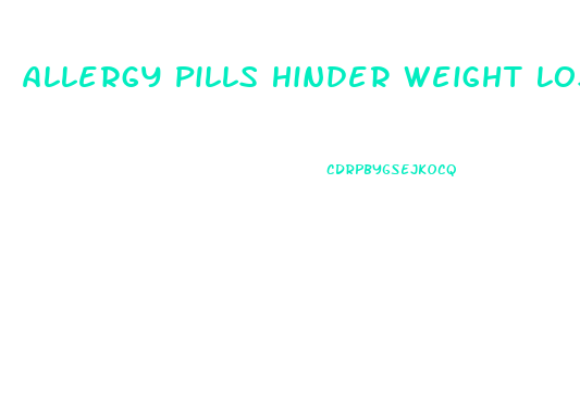 Allergy Pills Hinder Weight Loss