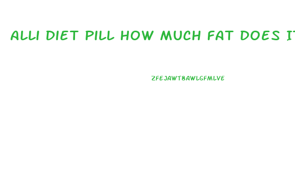 Alli Diet Pill How Much Fat Does It Get Rid Of