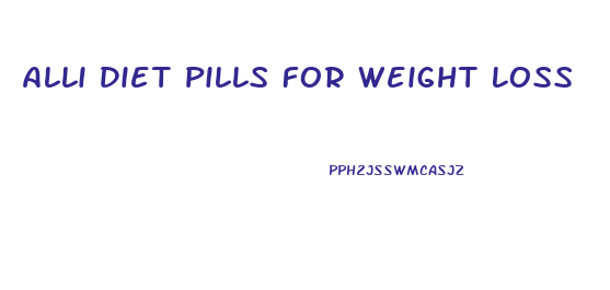 Alli Diet Pills For Weight Loss