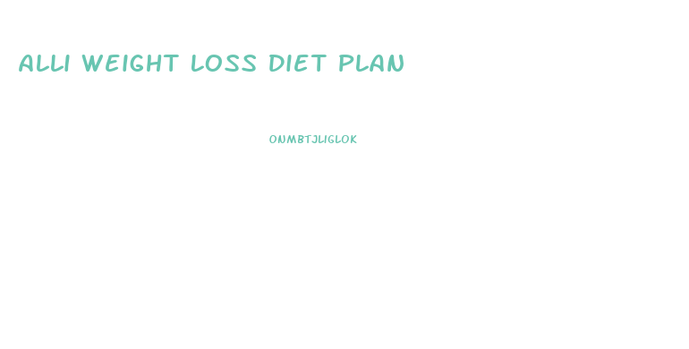 Alli Weight Loss Diet Plan