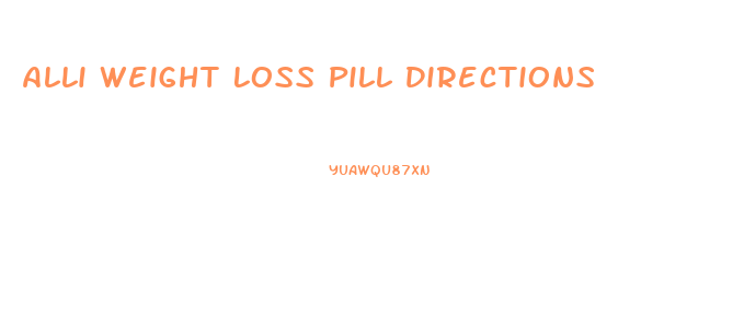 Alli Weight Loss Pill Directions