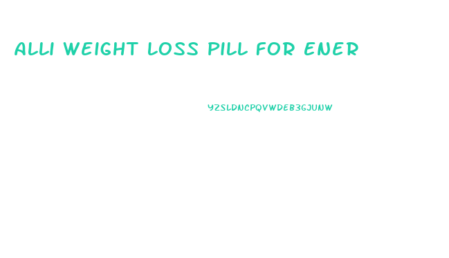 Alli Weight Loss Pill For Ener