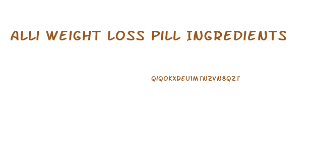 Alli Weight Loss Pill Ingredients