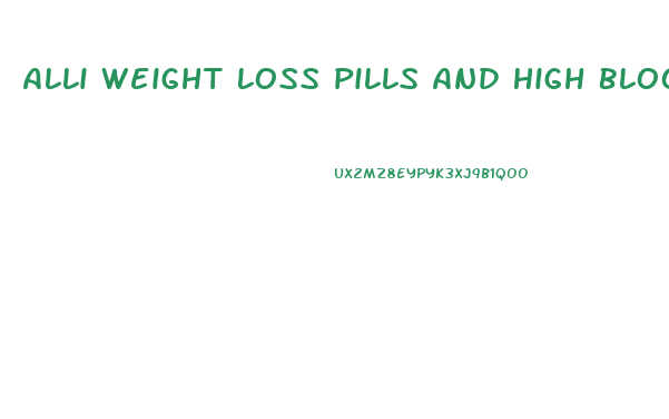 Alli Weight Loss Pills And High Blood Pressure