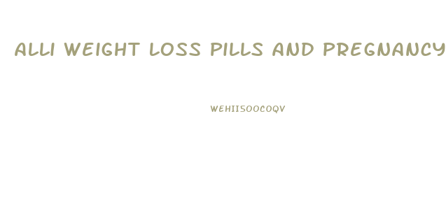 Alli Weight Loss Pills And Pregnancy