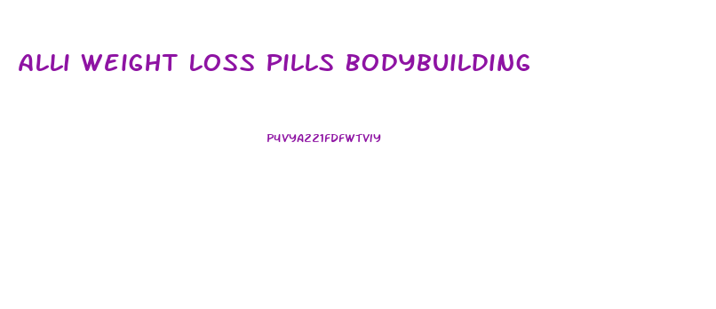Alli Weight Loss Pills Bodybuilding