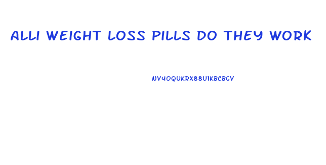Alli Weight Loss Pills Do They Work