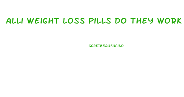 Alli Weight Loss Pills Do They Work