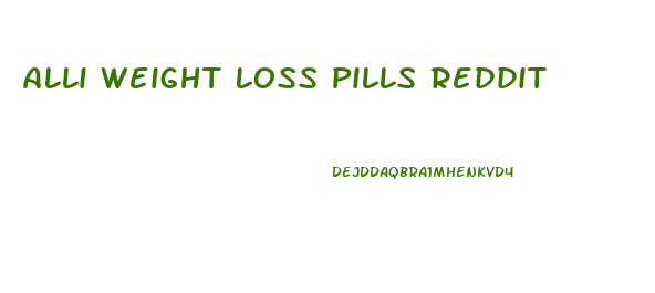 Alli Weight Loss Pills Reddit