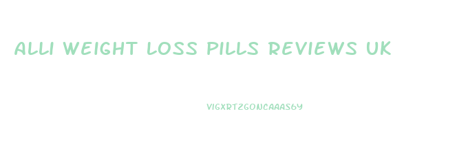 Alli Weight Loss Pills Reviews Uk