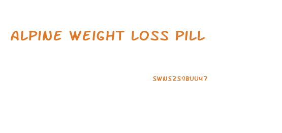 Alpine Weight Loss Pill