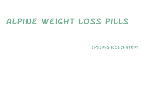 Alpine Weight Loss Pills