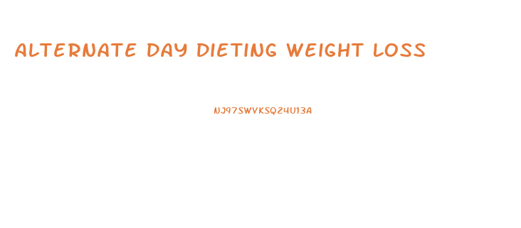 Alternate Day Dieting Weight Loss