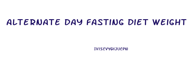 Alternate Day Fasting Diet Weight Loss Results