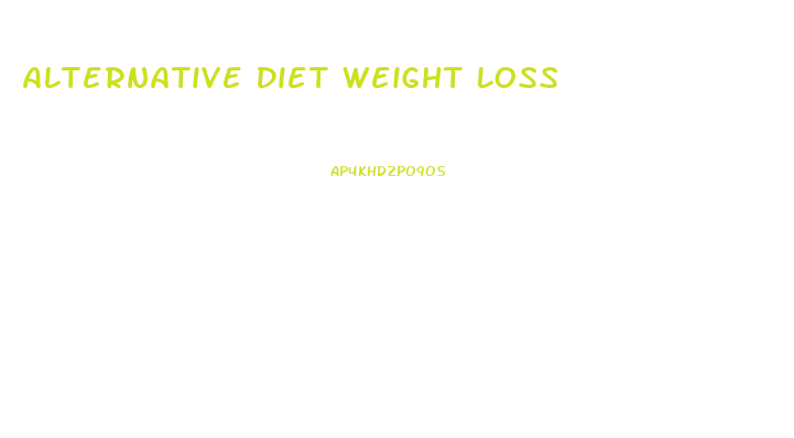 Alternative Diet Weight Loss