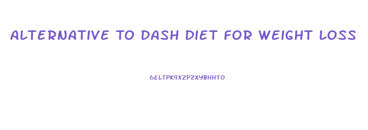 Alternative To Dash Diet For Weight Loss