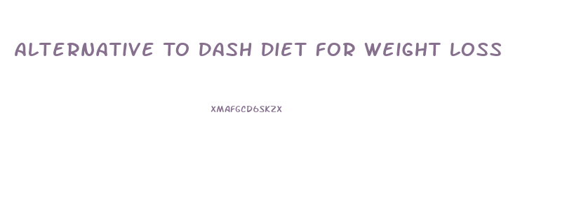 Alternative To Dash Diet For Weight Loss