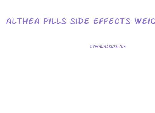 Althea Pills Side Effects Weight Loss