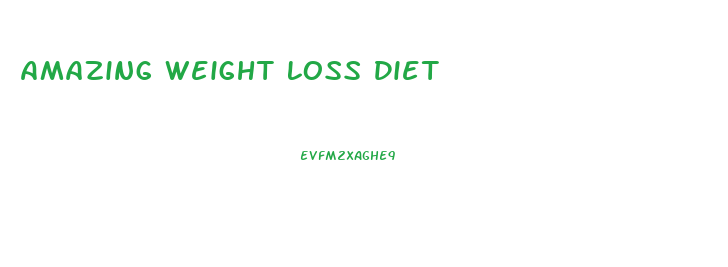 Amazing Weight Loss Diet