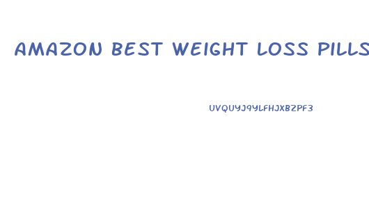 Amazon Best Weight Loss Pills