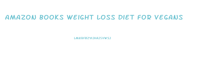 Amazon Books Weight Loss Diet For Vegans