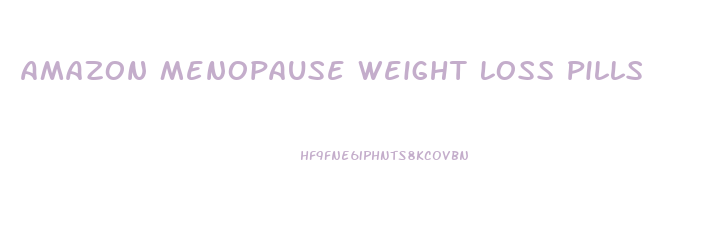 Amazon Menopause Weight Loss Pills