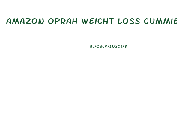 Amazon Oprah Weight Loss Gummies