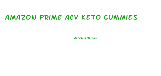 Amazon Prime Acv Keto Gummies