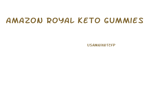 Amazon Royal Keto Gummies