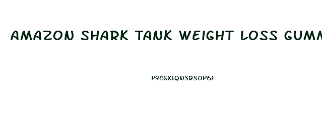 Amazon Shark Tank Weight Loss Gummies