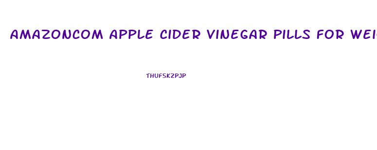 Amazoncom Apple Cider Vinegar Pills For Weight Loss Extra Amazoncom