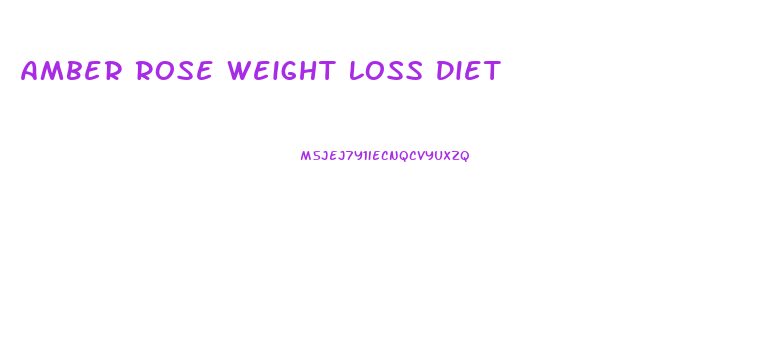 Amber Rose Weight Loss Diet