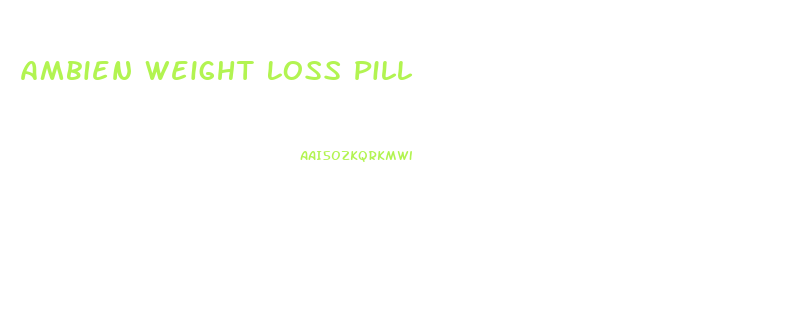Ambien Weight Loss Pill