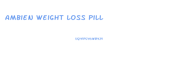 Ambien Weight Loss Pill