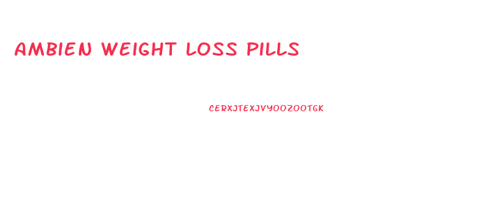 Ambien Weight Loss Pills