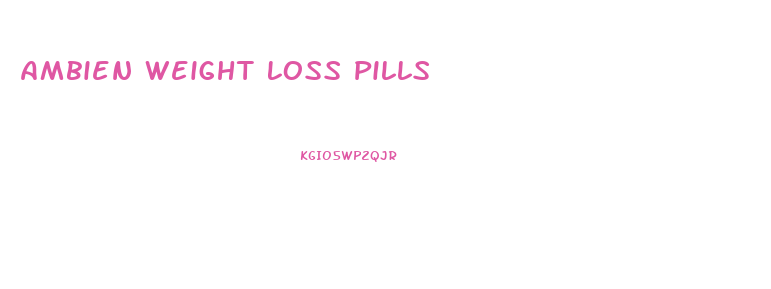 Ambien Weight Loss Pills