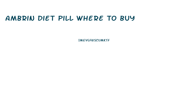 Ambrin Diet Pill Where To Buy