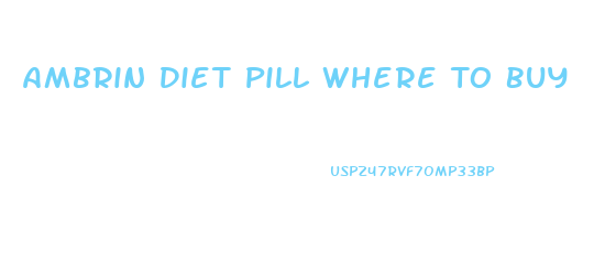 Ambrin Diet Pill Where To Buy