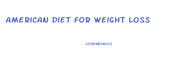 American Diet For Weight Loss