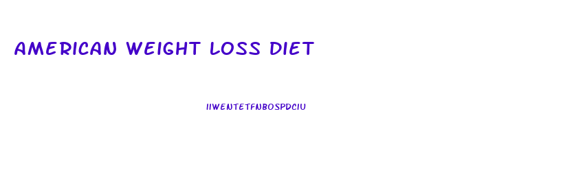 American Weight Loss Diet