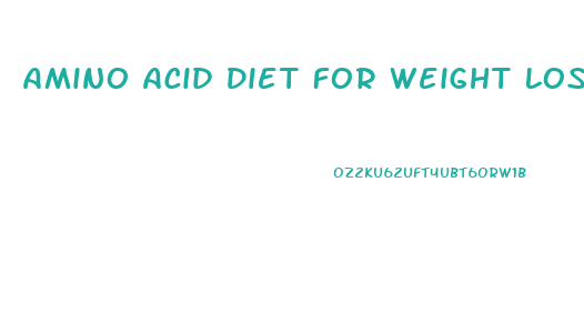 Amino Acid Diet For Weight Loss