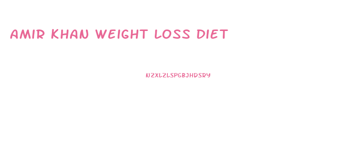 Amir Khan Weight Loss Diet
